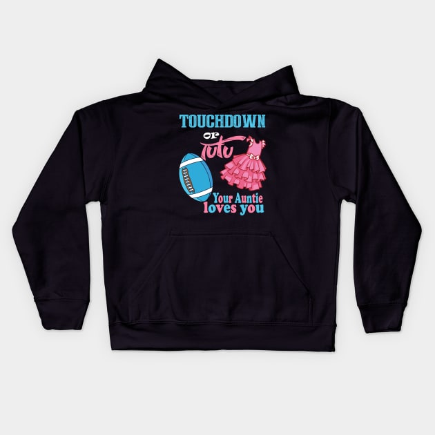 Touchdown or tutu your auntie loves you Kids Hoodie by MarrinerAlex